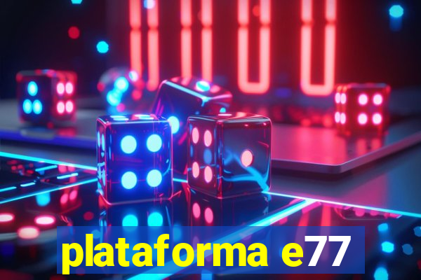 plataforma e77