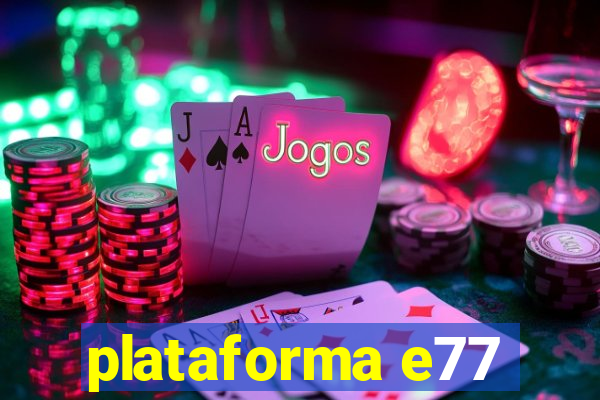 plataforma e77