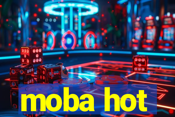 moba hot