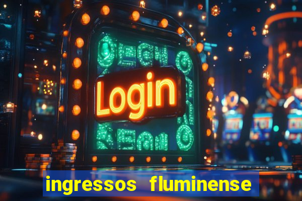 ingressos fluminense x criciúma