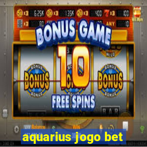 aquarius jogo bet