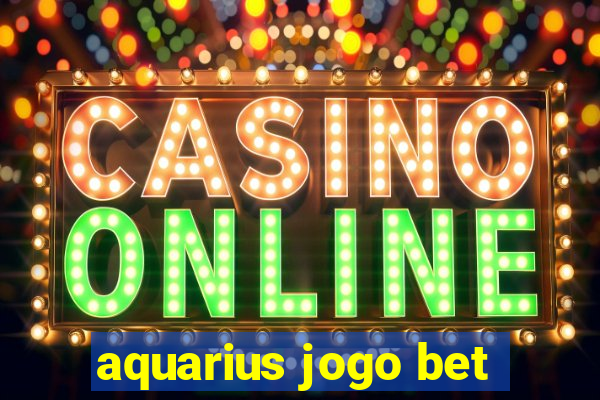 aquarius jogo bet