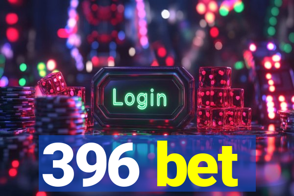 396 bet