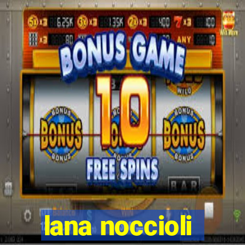 lana noccioli