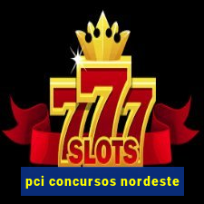 pci concursos nordeste