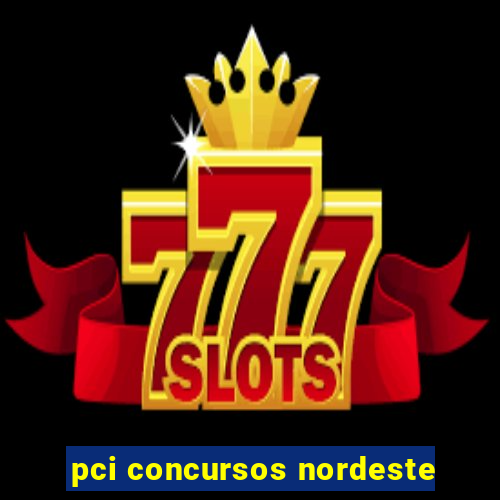 pci concursos nordeste