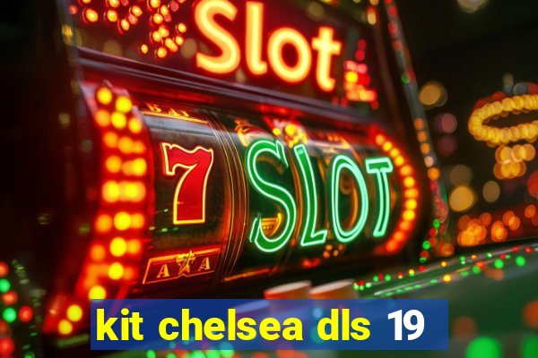 kit chelsea dls 19