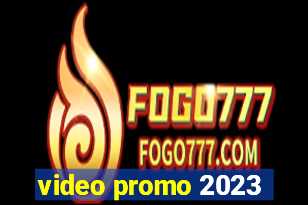 video promo 2023