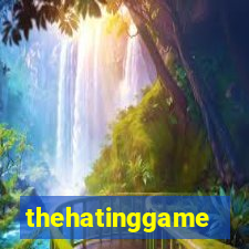 thehatinggame