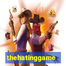 thehatinggame