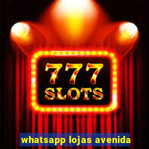 whatsapp lojas avenida