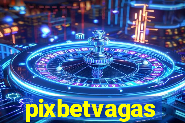 pixbetvagas