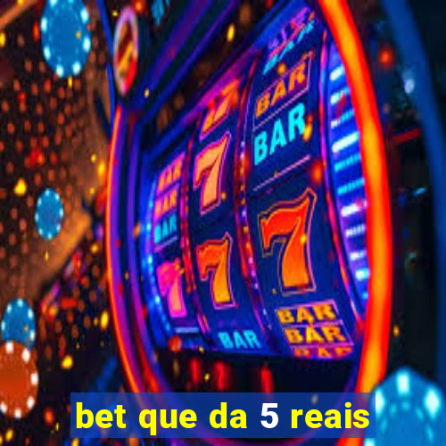 bet que da 5 reais