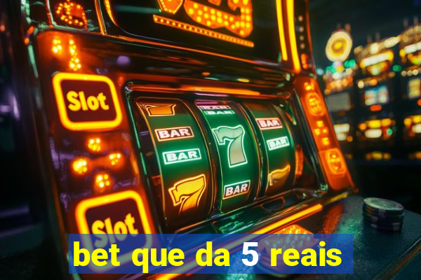 bet que da 5 reais