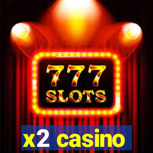 x2 casino