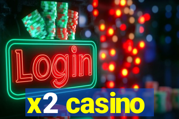 x2 casino