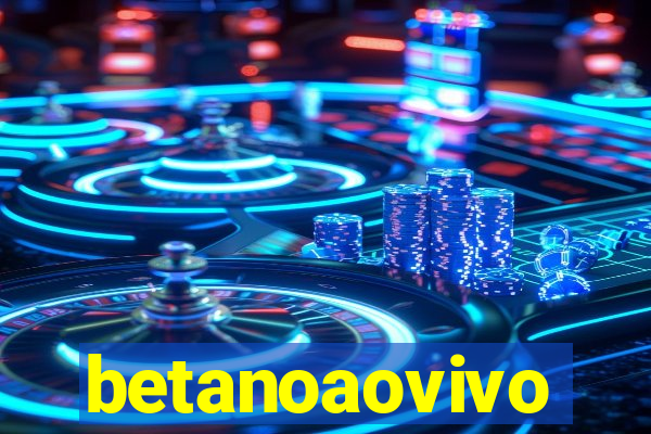 betanoaovivo