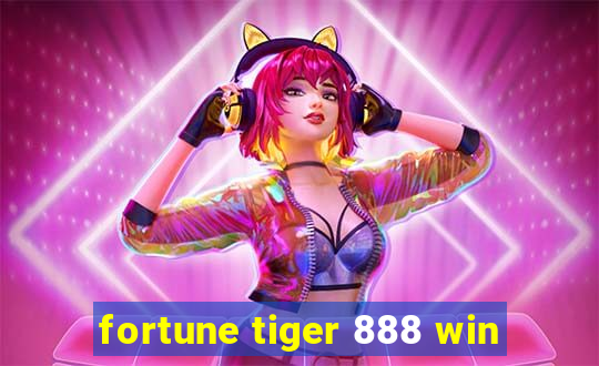 fortune tiger 888 win