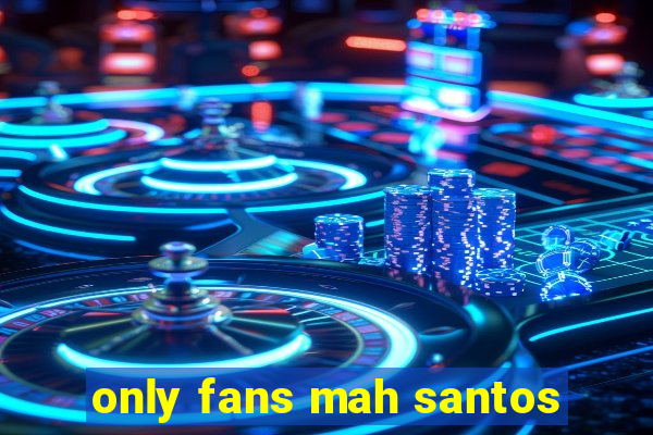 only fans mah santos