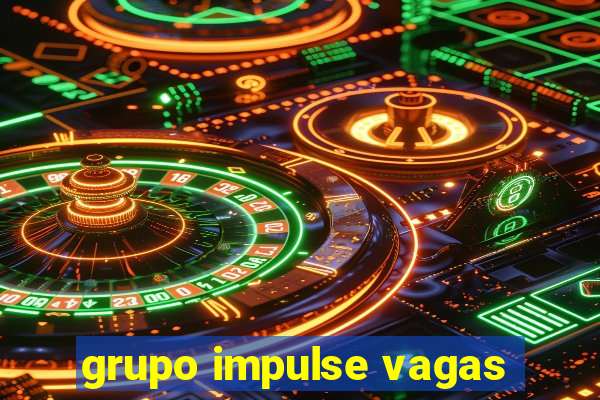 grupo impulse vagas