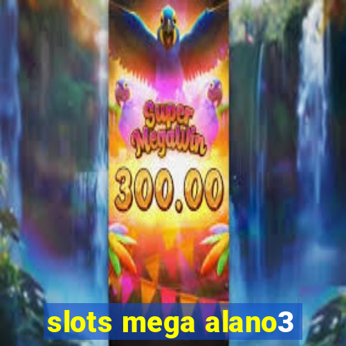 slots mega alano3