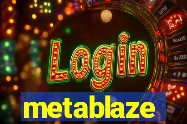 metablaze