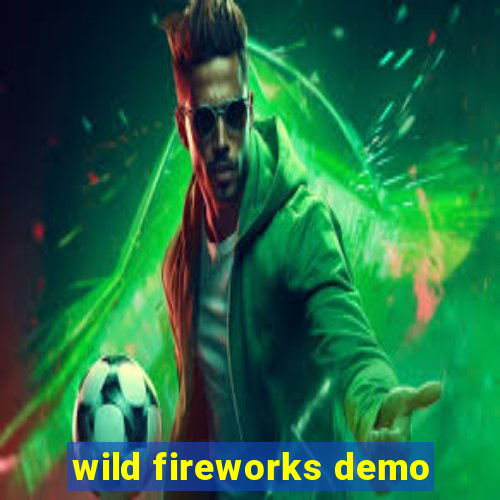 wild fireworks demo