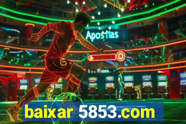 baixar 5853.com