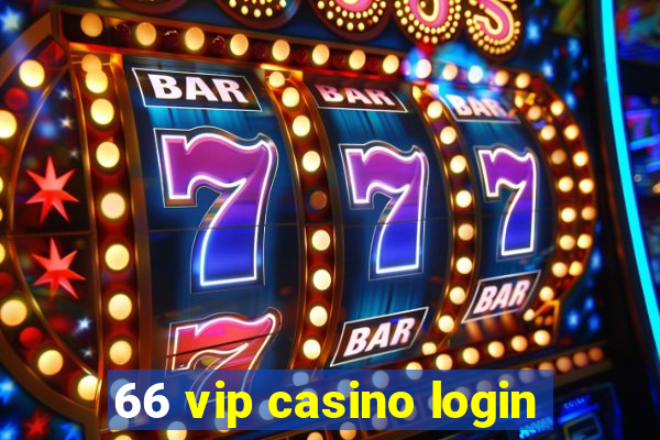 66 vip casino login