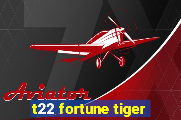 t22 fortune tiger