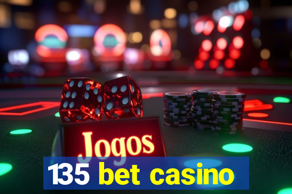 135 bet casino