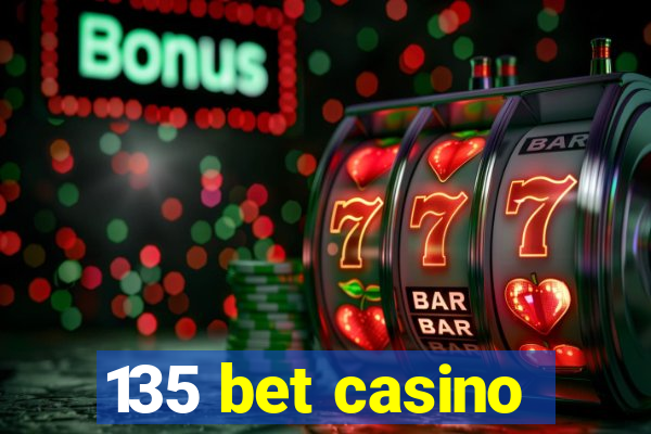 135 bet casino