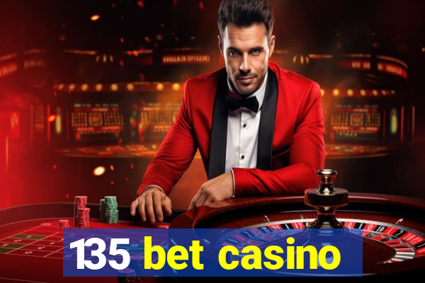 135 bet casino