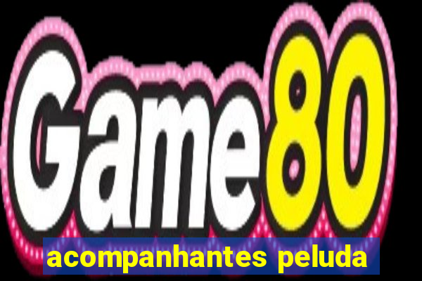 acompanhantes peluda