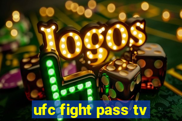 ufc fight pass tv