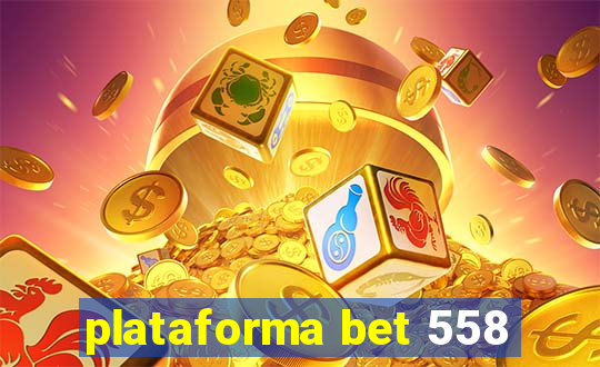 plataforma bet 558