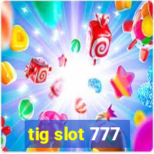 tig slot 777