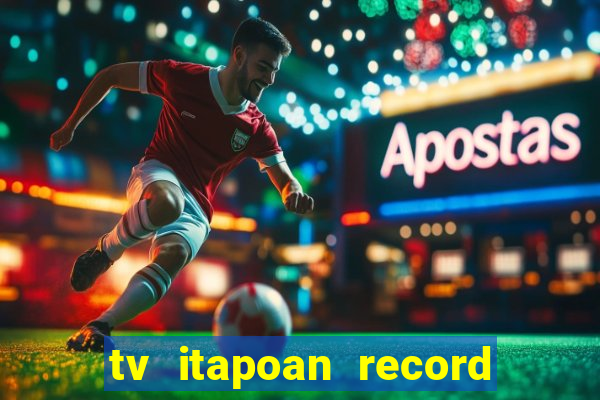 tv itapoan record bahia ao vivo