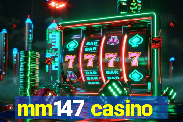 mm147 casino