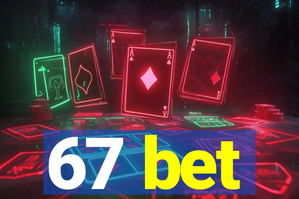 67 bet