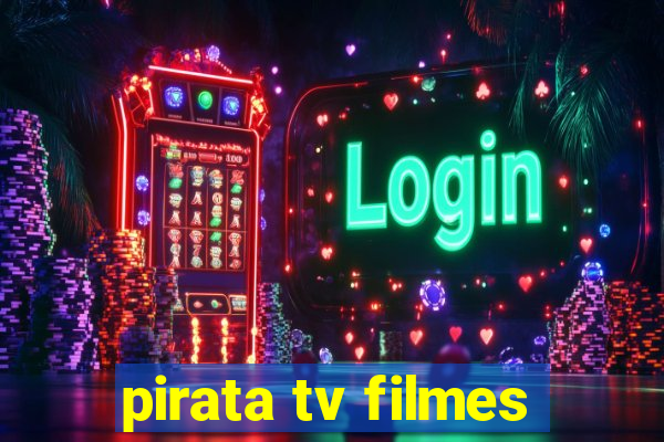 pirata tv filmes