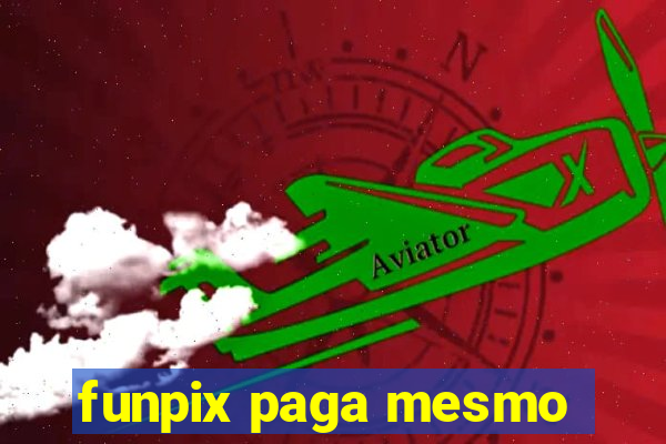 funpix paga mesmo