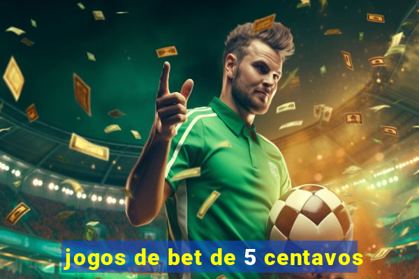 jogos de bet de 5 centavos