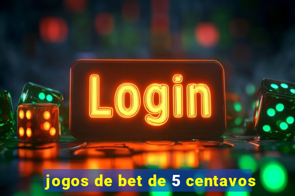 jogos de bet de 5 centavos