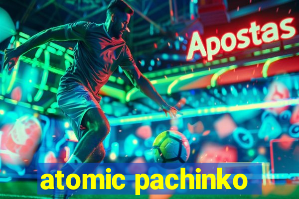 atomic pachinko