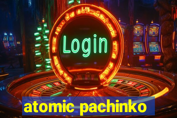 atomic pachinko