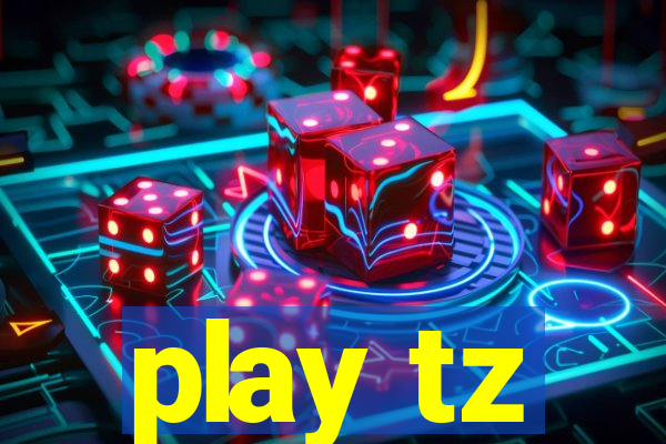 play tz