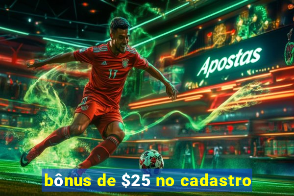 bônus de $25 no cadastro