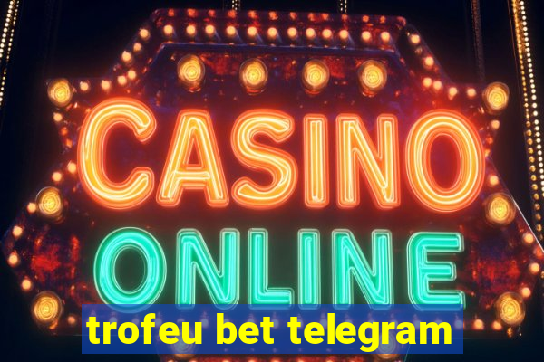 trofeu bet telegram