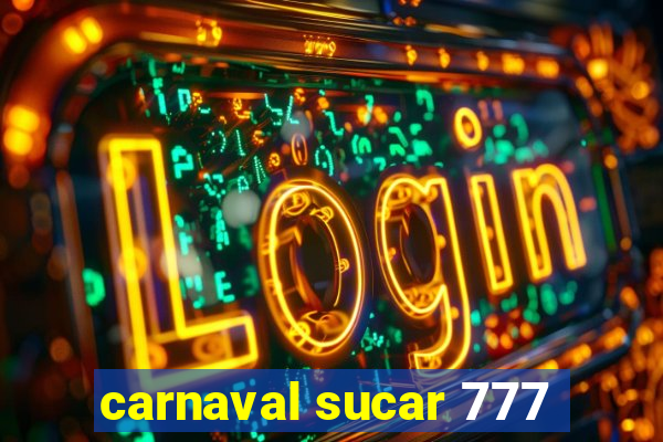 carnaval sucar 777